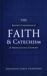 The Baptist Confession of Faith and Catechism for Dispensational Churches, Paperback