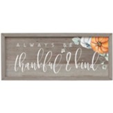 Always Be Thankful & Kind Farmhouse Frame Sign