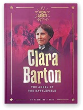 Clara Barton: The Angel of the Battlefield