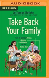 Take Back Your Family: From the Tyrants of Burnout, Busyness, Individualism, and the Nuclear Ideal Unabridged Audiobook on MP3-CD