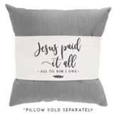 Jesus paid it all, Pillow Hug