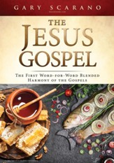 The Jesus Gospel: The First Word-for-Word Blended Harmony of the Gospels