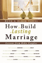 How to Build a Lasting Marriage: Lessons from Bible Couples - eBook