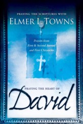 Praying the Heart of David: Prayers from 1 & 2 Samuel and 1 Chronicles - eBook