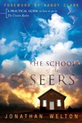 The School of the Seers: A Practical Guide on How to See in the Unseen Realm - eBook