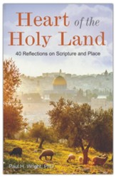 Heart of the Holy Land: 40 Reflections on Scripture and Place