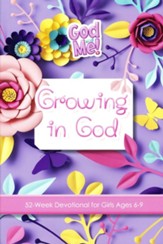 Growing in God: 52-Week Devotional for Girls, Ages 6-9