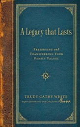 A Legacy That Lasts: Preserving and Transferring Your Family Values