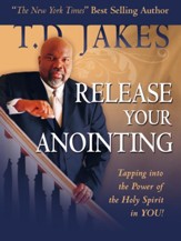 Release Your Anointing: Tapping the Power of the Holy Spirit in You - eBook