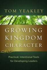 Growing Kingdom Character: Practical, Intentional Tools for Developing Leaders - eBook