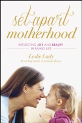 Set-Apart Motherhood: Reflecting Joy and Beauty in Family Life - eBook