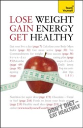 Lose Weight, Gain Energy, Get Healthy: Teach Yourself / Digital original - eBook