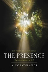 The Presence: Experiencing More of God- Ebook