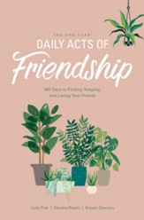 The One Year Daily Acts of Friendship: 365 Days to Finding, Keeping, and Loving Your Friends - Slightly Imperfect
