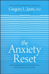 The Anxiety Reset: The New Whole-Person Approach to Overcoming Fear, Stress, Worry, Panic Attacks, OCD, and More