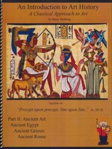 An Introduction to Art History: A Classical Approach to  Art Part 2: Ancient Art, Egypt, Greece & Rome (without a bi  nder)