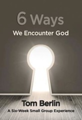 6 Ways We Encounter God Participant WorkBook: A Six-Week Small Group Experience - eBook