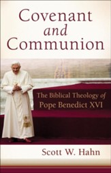 Covenant and Communion: The Biblical Theology of Pope Benedict XVI - eBook