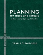 Planning for Rites and Rituals: A Resource for Episcopal Worship: Year A, 2019-2020