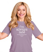 I'm Always Late But God's Timing is Perfect Shirt, Purple, X-Large