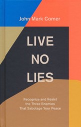 Live No Lies: Recognize and Resist the Three Enemies That Sabotage Your Peace