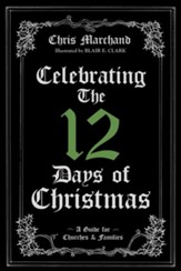 Celebrating The 12 Days of Christmas: A Guide for Churches and Families