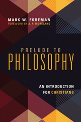 Prelude to Philosophy: An Introduction for Christians - eBook