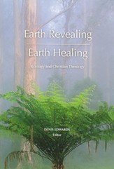 Earth Revealing-Earth Healing: Ecology and Christian Theology