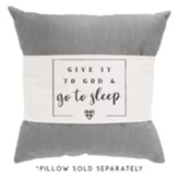 Give It To God Pillow Cover