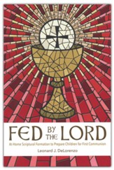 Fed by the Lord: At-Home Scriptural Formation to Prepare Children for First Communion