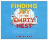 Finding Joy in the Empty Nest: Discover Purpose and Passion in the Next Phase of Life - unabridged audiobook on CD