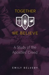 Together We Believe: A Study of the Apostles' Creed