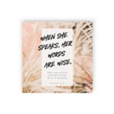 When She Speaks Her Words Are Wise, and She Gives Instructions With Kindness Tabletop Sign