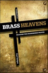 Brass Heavens: Reasons for Unanswered Prayer