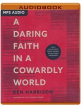 A Daring Faith in a Cowardly World: Live a Life Without Waste, Regret, or Anything Unfinished - unabridged audiobook on MP3-CD
