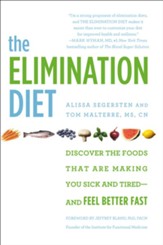 The Elimination Diet: Discover the Foods That Are Making You Sick and Tired-and Feel Better Fast - eBook