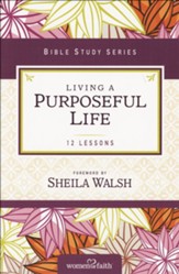 Living a Purposeful Life, Women of Faith Bible Study Series