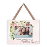 Nothing Compares To A Mother's Love Hanging Photo Frame