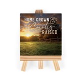 Home Grown And Country Raised Tabletop Easel Art