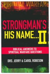 Strongman's His Name... II: Biblical Answers To Spiritual Warfare Questions