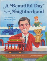 A Beautiful Day in the Neighborhood:  The Poetry of Mister Rogers