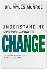 Understanding the Purpose and Power of Change: Fulfilling Your Potential in Unsettled Times