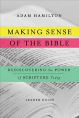 Making Sense of the Bible [Leader Guide]: Rediscovering the Power of Scripture Today - eBook