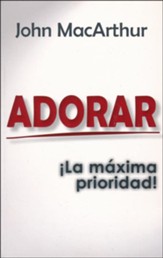 Adorar: La Maxima Prioridad (Worship: The Ultimate Priority)