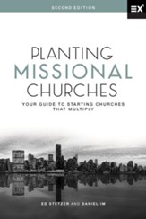 Planting Missional Churches: Your Guide to Starting Churches That Multiply, Second Edition