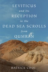 Leviticus and Its Reception in the Dead Sea Scrolls from Qumran