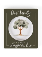 Our Family Is A Circle of Strength And Love Tabletop Decor