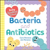 Baby Medical School: Bacteria and Antibiotics