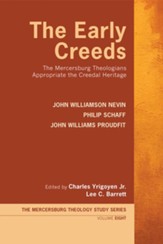 The Early Creeds: The Mercersburg Theologians Appropriate the Creedal Heritage