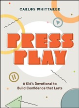 Press Play: A Kid's Devotional to Build Confidence that Lasts